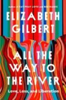  All the Way to the River: Love, Loss, and Liberation