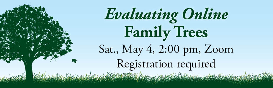 evaluating o line family trees on May 4 at 2:00pm on Zoom. Registration required.