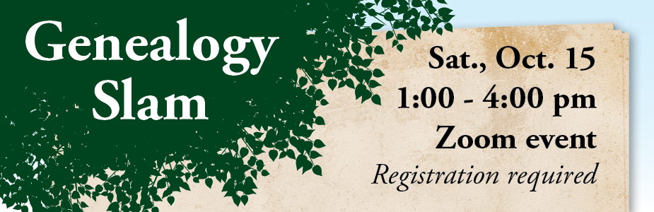 genealogy slam Zoom event on October 15 from 1:00 pm to 4:00 pm. Registration required.